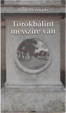 HERMANS, RUDI - TÖRÖKBÁLINT MESSZIRE VAN