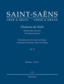 SAINT -SAENS - ORATORIO NOEL OP.12 BEARBEITET FÜR SOLI, CHOR UND ORGEL PARTITUR