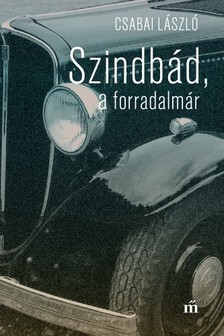 Csabai László - Szindbád a forradalmár [eKönyv: epub, mobi]
