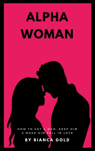 Gold Bianca - Alpha Woman [eKönyv: epub, mobi]