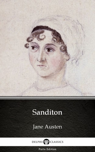 Delphi Classics Jane Austen, - Sanditon by Jane Austen (Illustrated) [eKönyv: epub, mobi]