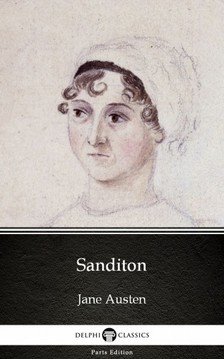 Delphi Classics Jane Austen, - Sanditon by Jane Austen (Illustrated) [eKönyv: epub, mobi]