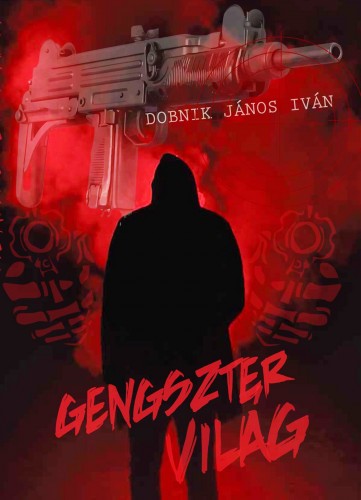 DOBNIK JÁNOS IVÁN - Gengsztervilág [eKönyv: epub, mobi, pdf]