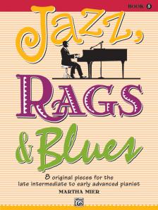 MIER, MARTHA - JAZZ, RAGS & BLUES - BOOK 5 - 8 ORIGINAL PIECES FOR THE LATE INTERMEDIATE TO EARLY ADVANCED PIANIST