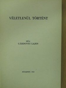 Gárdonyi Lajos - Véletlenül történt (aláírt példány) [antikvár]