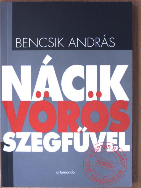 Bencsik András - Nácik vörös szegfűvel [antikvár]