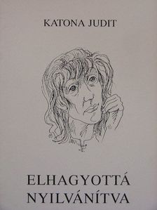 Katona Judit - Elhagyottá nyilvánítva [antikvár]