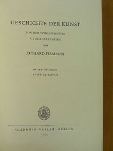 Richard Hamann - Geschichte der Kunst von der vorgeschichte bis zur spätantike [antikvár]