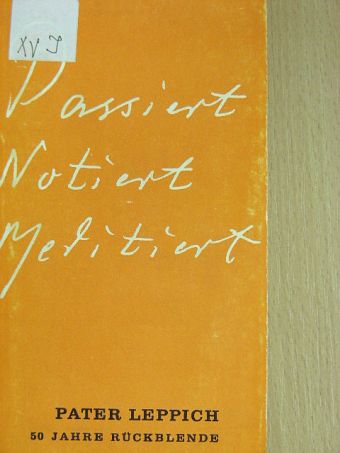 Pater Leppich - Passiert, Notiert, Meditiert [antikvár]