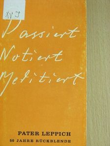 Pater Leppich - Passiert, Notiert, Meditiert [antikvár]