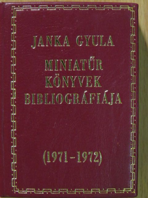 Janka Gyula - Miniatűr könyvek bibliográfiája 1971-1972 (minikönyv) (számozott) [antikvár]