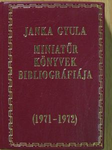 Janka Gyula - Miniatűr könyvek bibliográfiája 1971-1972 (minikönyv) (számozott) [antikvár]