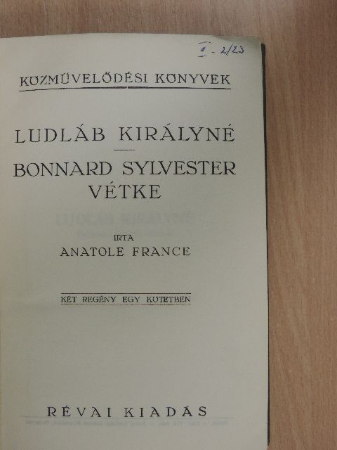 Anatole France - Ludláb királyné/Bonnard Sylvester vétke [antikvár]