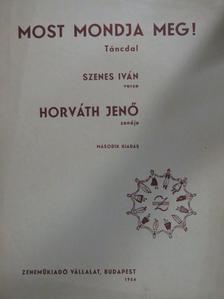 Horváth Jenő - Most mondja meg! [antikvár]