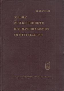 Hermann Ley - Studie zur Geschichte des Materialismus im Mittelalter [antikvár]