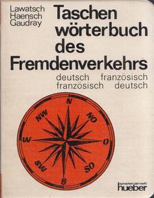 Edeltrud Lawatsch, Günther Haensch, Francine Gaudray - Taschenwörterbuch des Fremdenverkehrs deutsch-franzözisch franzözisch-deutsch [antikvár]