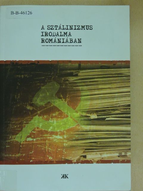 Balázs Imre József - A sztálinizmus irodalma Romániában [antikvár]
