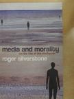 Roger Silverstone - Media and Morality [antikvár]