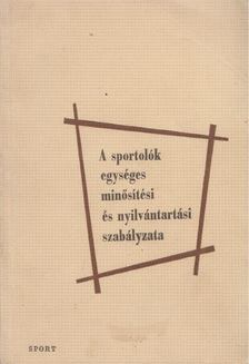 Dely Károly (szerk.) - A sportolók egységes minősítési és nyilvántartási szabályzata [antikvár]