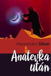 Alexandra Silber - Anatevka után [antikvár]