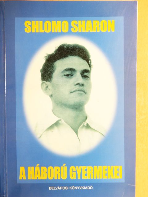 Shlomo Sharon - A háború gyermekei [antikvár]
