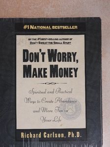Richard Carlson, Ph.D. - Don't Worry, Make Money [antikvár]