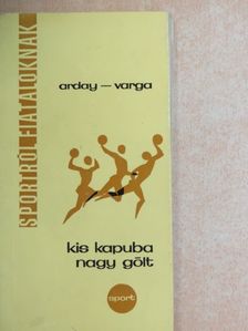 Arday Andor - Kis kapuba nagy gólt [antikvár]