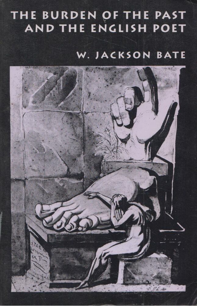 W. Jackson Bate - The Burden of the Past and the English Poet [antikvár]