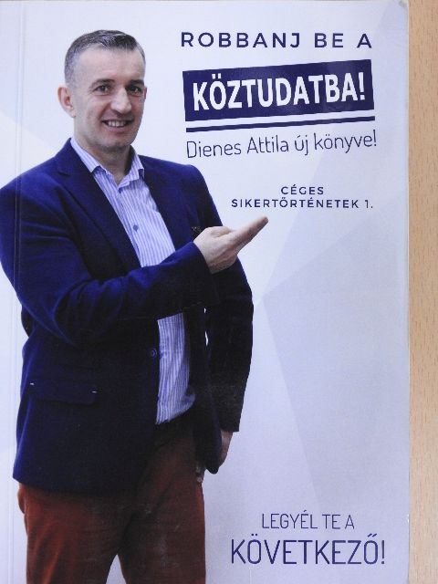 Dienes Attila - Robbanj be a köztudatba! [antikvár]