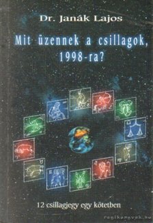 JANÁK LAJOS - Mit üzennek a csillagok 1998-re? [antikvár]