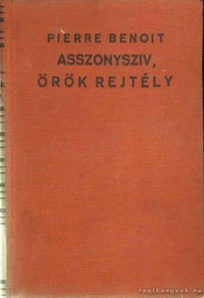 Benoit, Pierre - Asszonysziv, örök rejtély [antikvár]