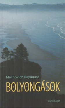 Machovich Raymund - Bolyongások [antikvár]