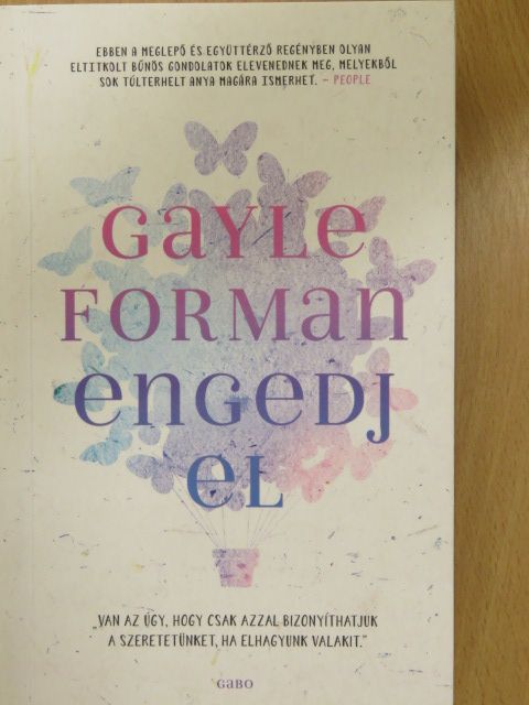 Gayle Forman - Engedj el [antikvár]