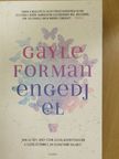 Gayle Forman - Engedj el [antikvár]