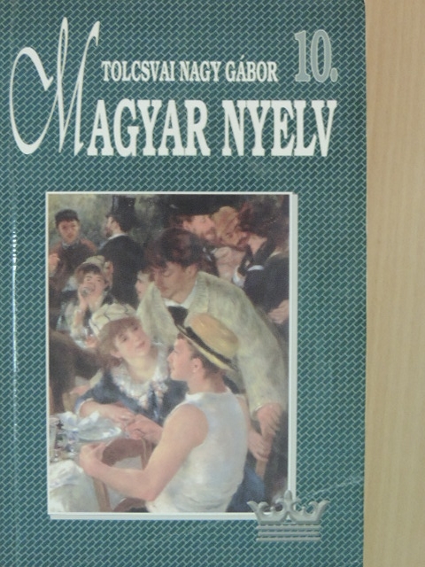Tolcsvai Nagy Gábor - Magyar nyelv 10. [antikvár]