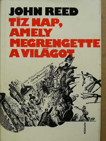 John Reed - Tíz nap, amely megrengette a világot [antikvár]
