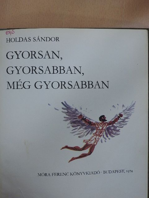 Holdas Sándor - Gyorsan, gyorsabban, még gyorsabban [antikvár]