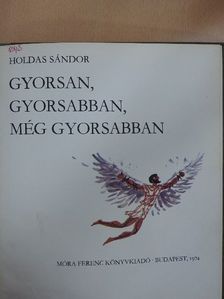 Holdas Sándor - Gyorsan, gyorsabban, még gyorsabban [antikvár]
