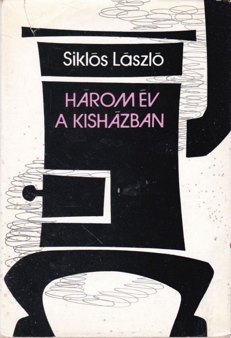 Siklós László - Három év a kisházban [antikvár]