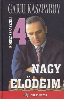 Garri Kaszparov - Nagy elődeim 4. [antikvár]