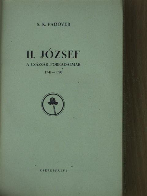 S. K. Padover - II. József a császár-forradalmár [antikvár]