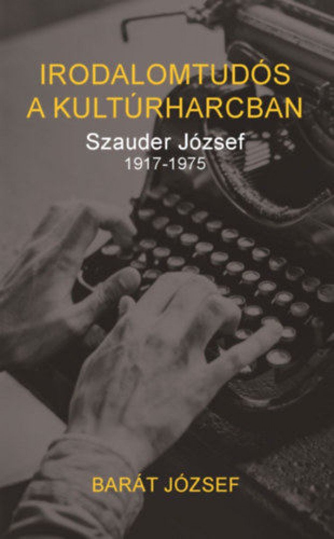 Barát József - Irodalomtudós a kultúrharcban [antikvár]