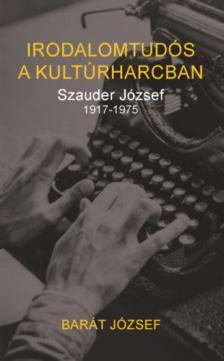 Barát József - Irodalomtudós a kultúrharcban [antikvár]