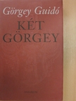 Görgey Guidó - Két Görgey [antikvár]