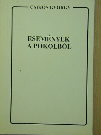 Csikós György - Események a pokolból [antikvár]