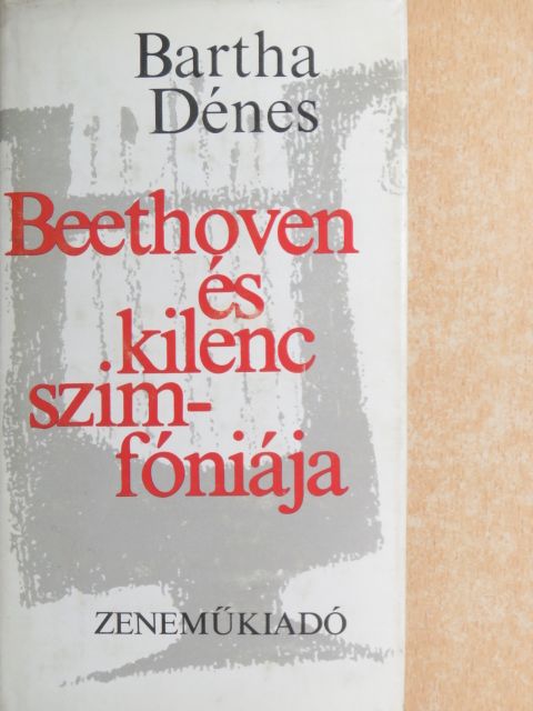 Bartha Dénes - Beethoven és kilenc szimfóniája [antikvár]