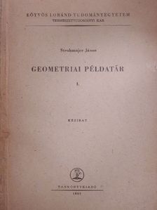 Strohmajer János - Geometriai példatár I. [antikvár]