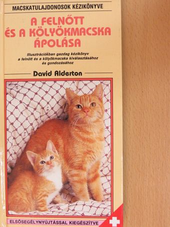 David Alderton - A felnőtt és a kölyökmacska ápolása [antikvár]