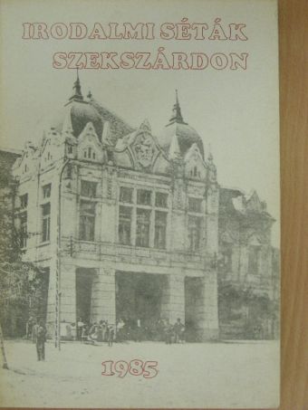 Dr. Töttős Gábor - Irodalmi séták Szekszárdon [antikvár]