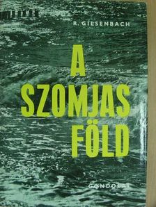 Reimar Gilsenbach - A szomjas föld [antikvár]
